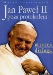 Jan Paweł II poza protokołem. Mistrz dialogu