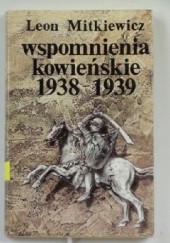 Okładka książki Wspomnienia Kowieńskie 1938 - 1939 Leon Mitkiewicz