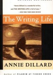 Okładka książki The Writing Life Annie Dillard
