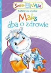 Okładka książki Maks dba o zdrowie Katarzyna Zychla