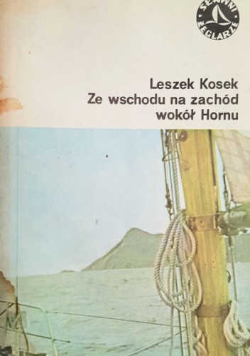 Okładka książki Ze wschodu na zachód wokół Hornu Leszek Kosek
