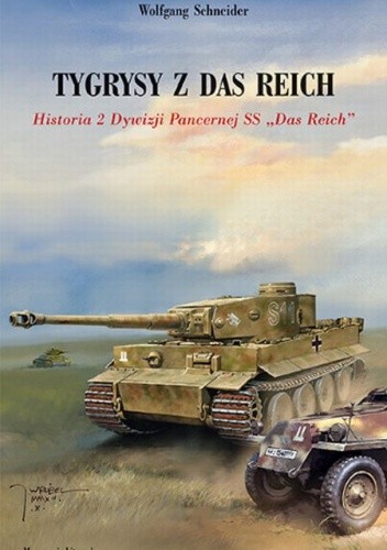 Tygrysy z Das Reich. Historia 2 Dywizji Pancernej SS Das Reich