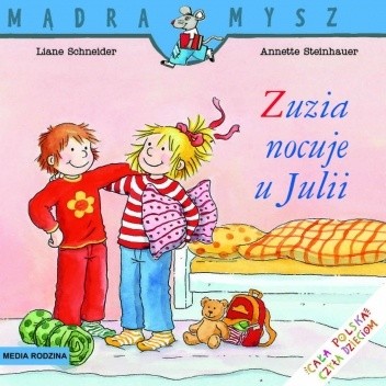 Okładka książki Zuzia nocuje u Julii Liane Schneider, Annette Steinhauer