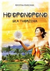 Okładka książki Ho’oponopono. Siła tworzenia Krystyna Kwiecinski