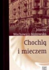 Okładka książki Chochlą i mieczem Jolanta Wachowicz-Makowska