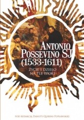 Okładka książki Antonio Possevino SJ (1533-1611). Życie i dzieło na tle epoki Danuta Quirini-Popławska