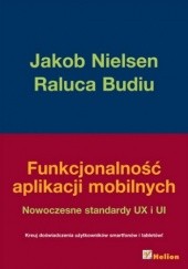 Okładka książki Funkcjonalność aplikacji mobilnych. Nowoczesne standardy UX i UI Raluca Budiu, Jakob Nielsen