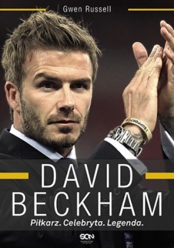 Okładka książki David Beckham. Piłkarz. Celebryta. Legenda Gwen Russell