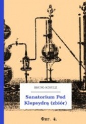 Okładka książki Sanatorium pod Klepsydrą Bruno Schulz