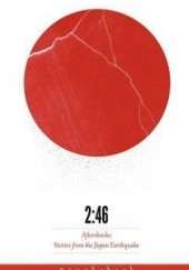 Okładka książki 2:46: Aftershocks: Stories from the Japan Earthquake