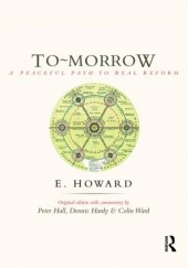 Okładka książki To-Morrow. A Peaceful Path to Real Reform Ebenezer Howard