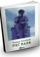 Okładka książki Pięć bajek Tomasz Ososiński