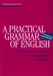 Okładka książki A Practical Grammar of English Elżbieta Mańczak-Wohlfeld, Anna Niżegorodcew, Ewa Willim