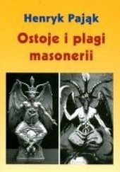 Okładka książki Ostoje i plagi masonerii Henryk Pająk