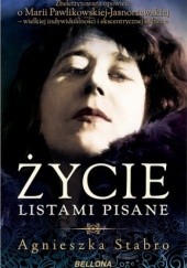 Okładka książki Życie listami pisane. Zbeletryzowana opowieść o Marii Pawlikowskiej-Jasnorzewskiej Agnieszka Stabro