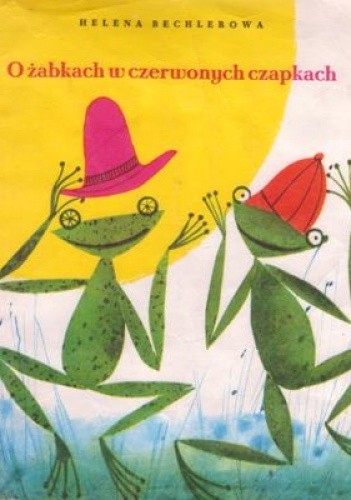 Okładka książki O żabkach w czerwonych czapkach Helena Bechlerowa