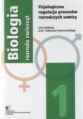 Okładka książki Biologia rozrodu zwierząt 1: Fizjologiczna regulacja procesów rozrodczych samicy