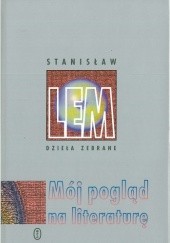 Okładka książki Mój pogląd na literaturę. Rozprawy i szkice Stanisław Lem
