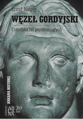 Okładka książki Węzeł gordyjski Ernst Jünger
