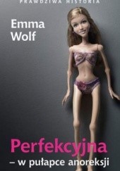 Okładka książki Perfekcyjna w pułapce anoreksji Emma Woolf