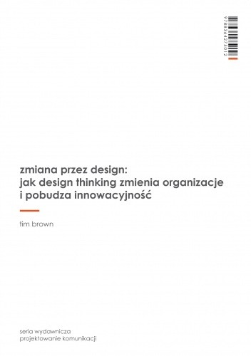 Okładka książki Zmiana przez design: jak design thinking zmienia organizacje i pobudza innowacyjność Tim Brown