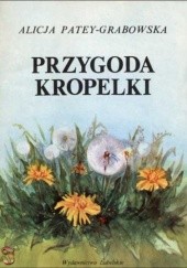 Okładka książki Przygoda Kropelki Alicja Patey-Grabowska