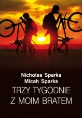 Okładka książki Trzy tygodnie z moim bratem Micah Sparks, Nicholas Sparks
