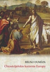 Okładka książki Chrześcijańskie korzenie Europy. Konwersja i wolność w królestwach barbarzyńskich od V do VIII wieku