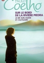 Okładka książki Sur le bord de la rivière Piedra je me suis assise et j'ai pleuré Paulo Coelho