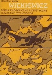 Okładka książki Pisma filozoficzne i estetyczne. Zagadnienia psychofizyczne. Stanisław Ignacy Witkiewicz