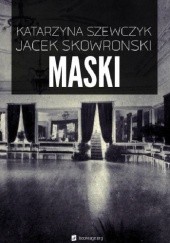 Okładka książki Maski Jacek Skowroński, Katarzyna Szewczyk