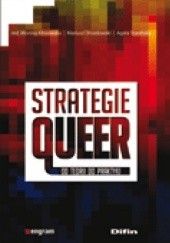 Okładka książki Strategie queer. Od teorii do praktyki. Mariusz Drozdowski, Monika Kłosowska, Agata Stasińska