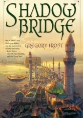 Okładka książki Shadowbridge Gregory Frost