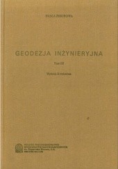 Okładka książki Geodezja inżynieryjna. Tom 3 Ryszard J. Grabowski, Krystyna Kamińska - Czyż, Andrzej Kobryń, Mieczysław Lipiński