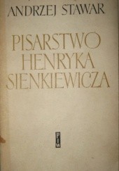Okładka książki Pisarstwo Henryka Sienkiewicza Andrzej Stawar
