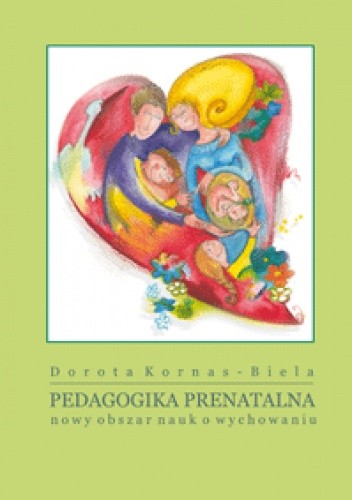 Okładka książki Pedagogika Prenatalna nowy obszar nauk o wychowaniu Dorota Kornas- Biela