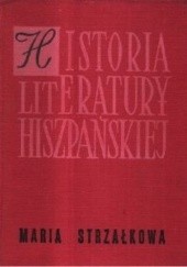 Okładka książki Historia literatury hiszpańskiej. Zarys Maria Strzałkowa