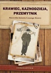 Okładka książki Krawiec, kaznodzieja, przemytnik. Niezwykła historia Cezarego Kiewry Andrzej Mytych