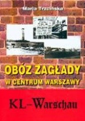 Okładka książki Obóz zagłady w centrum Warszawy - KL Warshau Maria Trzcińska