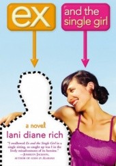 Okładka książki Ex and the Single Girl Lani Diane Rich