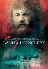 Okładka książki Banita i kanclerz Maria Zofia Lewandowska