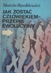 Okładka książki Jak zostać człowiekiem - przepis ewolucyjny Marcin Ryszkiewicz