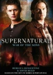 Okładka książki Supernatural: War of the Sons Rebecca Dessertine, David Reed