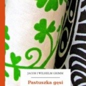 Okładka książki Pastuszka gęsi Jacob Grimm, Wilhelm Grimm