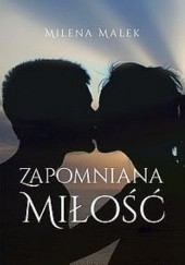 Okładka książki Zapomniana miłość Milena Malek