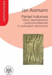 Okładka książki Pamięć kulturowa. Pismo, zapamiętywanie i polityczna tożsamość w cywilizacjach starożytnych