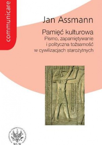 Okładka książki Pamięć kulturowa. Pismo, zapamiętywanie i polityczna tożsamość w cywilizacjach starożytnych Jan Assmann