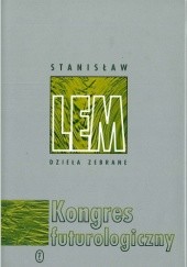 Okładka książki Kongres futurologiczny. Ze wspomnień Ijona Tichego Stanisław Lem