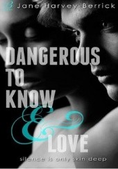 Okładka książki Dangerous to Know & Love Jane Harvey-Berrick