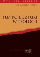 Okładka książki Funkcje sztuki w teologii Tadeusz Dzidek